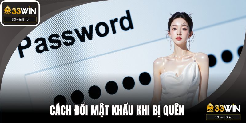 Chi tiết cách đổi mật khẩu khi bị quên không thể truy cập