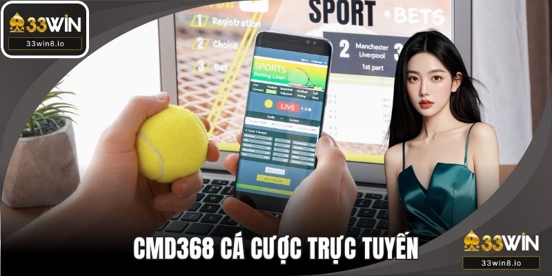 CMD368 - Sân Chơi Cá Cược Trực Tuyến Hàng Đầu Tại 33WIN