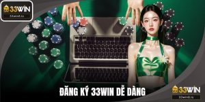 Đăng Ký 33WIN Dễ Dàng – Hướng Dẫn Cho Người Chơi Mới