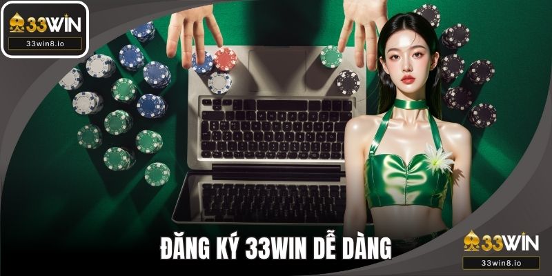 Đăng Ký 33WIN Dễ Dàng – Hướng Dẫn Cho Người Chơi Mới