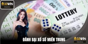 Đánh Bại Xổ Số Miền Trung - Chiến Thuật Hay Tại 33WIN