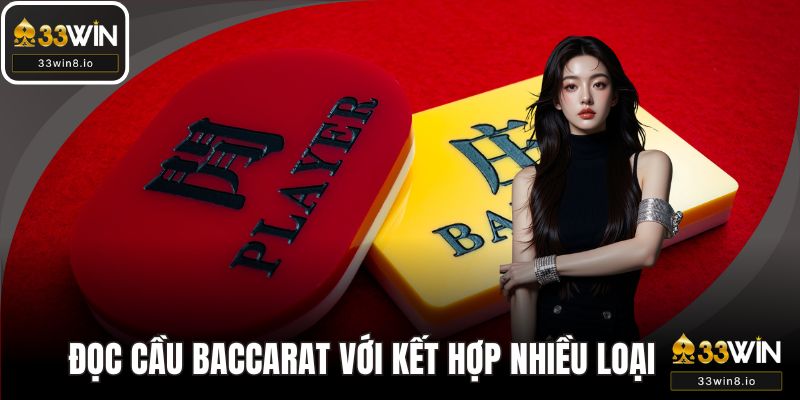 Đọc cầu baccarat nhanh thắng lớn với kết hợp nhiều loại