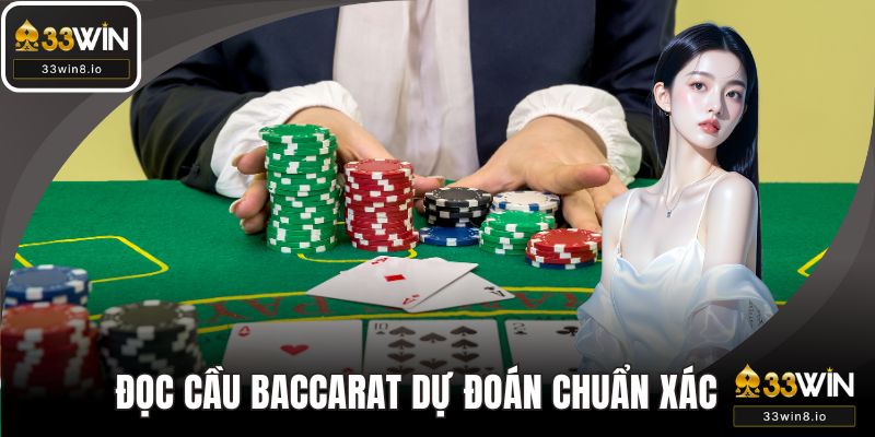 Đọc Cầu Baccarat - 33WIN Nghệ Thuật Dự Đoán Chuẩn Xác