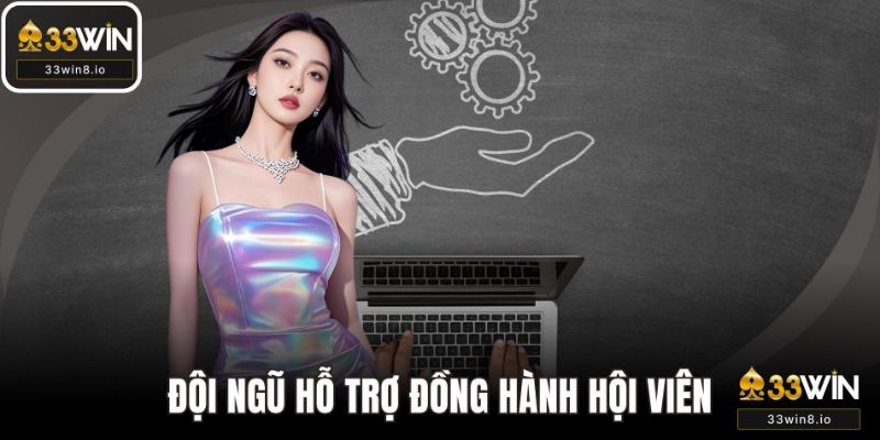 Đội ngũ hỗ trợ luôn đồng hành với hội viên