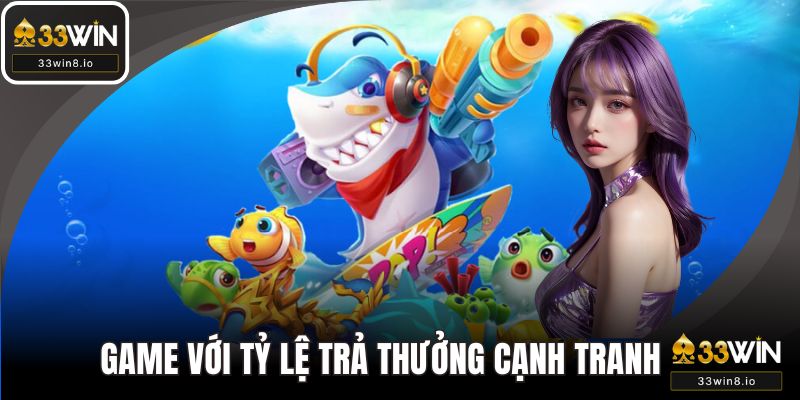 Game bắn cá ngũ long với tỷ lệ trả thưởng cạnh tranh