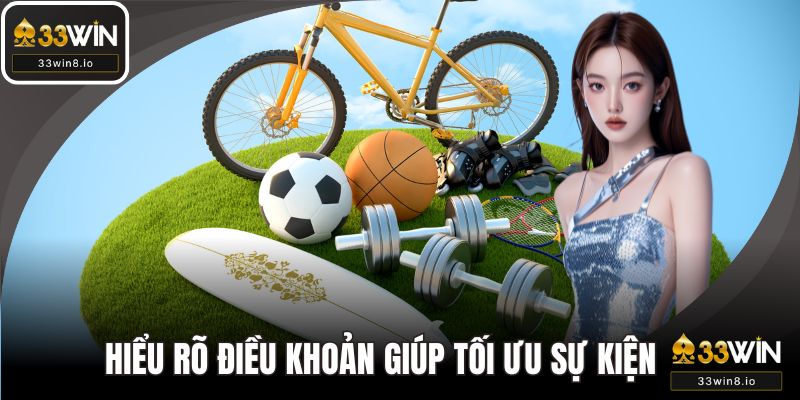 Hiểu rõ các điều khoản ưu đãi thể thao giúp tối ưu sự kiện