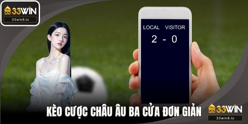 Kèo cược châu Âu chỉ có ba cửa đơn giản