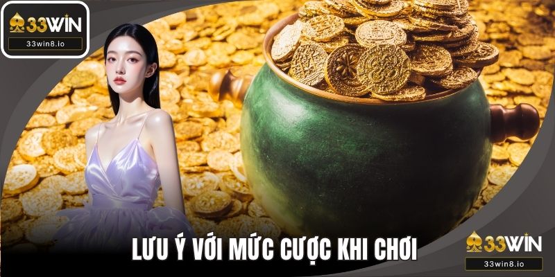 Lưu ý đối với mức cược khi chơi game