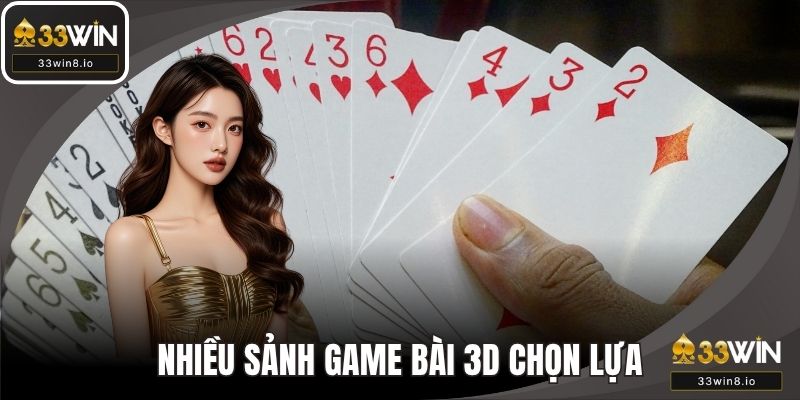 Nhiều sảnh game bài 3D được hội viên chọn lựa