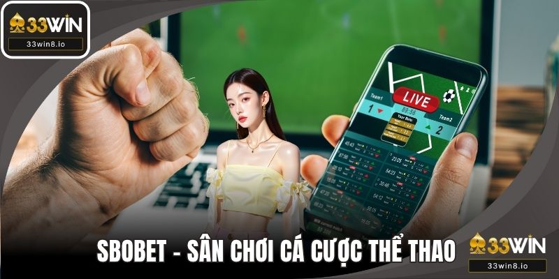 Sbobet - Sân Chơi Cá Cược Thể Thao Đỉnh Cao Tại Châu Á