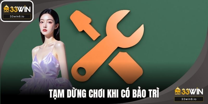 Tạm dừng chơi khi có bảo trì