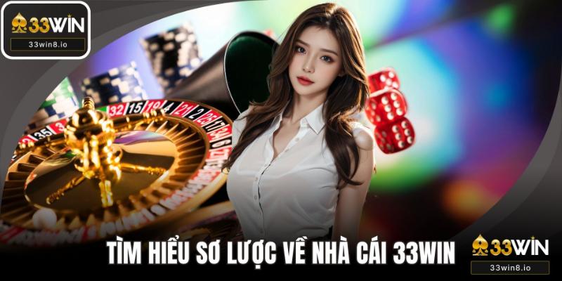 Tìm hiểu sơ lược về nhà cái 33WIN