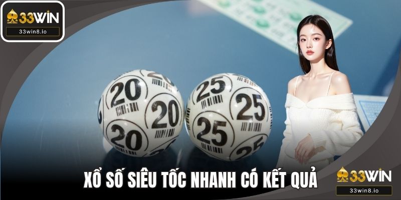 Xổ số siêu tốc nhanh chóng có kết quả